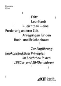 Produktbild: Fritz Leonhardt - "Leichtbau - eine Forderung unserer Zeit. Anregungen f&uuml;r den Hoch- und Br&uuml;ckenbau". Zur Einf&uuml;hrung baukonstruktiver Prinzipien im Leichtbau in den 1930er- und 1940er-Jahren