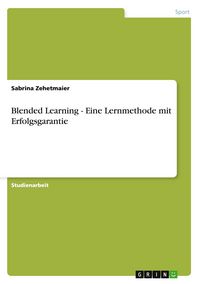 Produktbild: Blended Learning - Eine Lernmethode mit Erfolgsgarantie