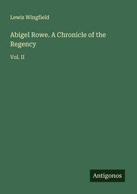 Produktbild: Abigel Rowe. A Chronicle of the Regency