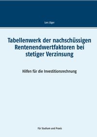 Produktbild: Tabellenwerk der nachsch&uuml;ssigen Rentenendwertfaktoren bei stetiger Verzinsung