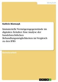 Produktbild: Immaterielle Verm&ouml;gensgegenst&auml;nde im digitalen Zeitalter. Eine Analyse der handelsrechtlichen Behandlungsm&ouml;glichkeiten im Vergleich zu den IFRS