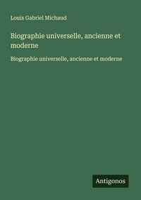 Produktbild: Biographie universelle, ancienne et moderne