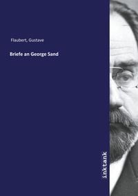Bild vom Artikel Flaubert, G: Briefe an George Sand vom Autor Gustave Flaubert