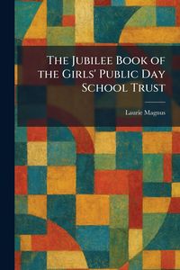 Produktbild: The Jubilee Book of the Girls' Public Day School Trust
