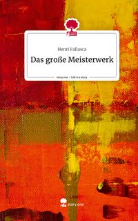 Produktbild: Das gro&szlig;e Meisterwerk. Life is a Story - story.one