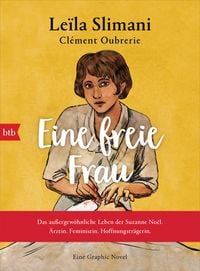 Produktbild: Eine freie Frau. Das au&szlig;ergew&ouml;hnliche Leben der Suzanne No&euml;l. &Auml;rztin. Feministin. Hoffnungstr&auml;gerin