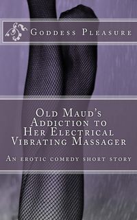Produktbild: Old Maud's Addiction to Her Electrical Vibrating Massager