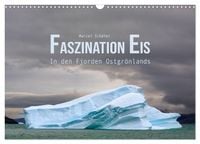 Produktbild: Faszination Eis - In den Fjorden Ostgr&ouml;nlands (Wandkalender 2026 DIN A3 quer), CALVENDO Monatskalender