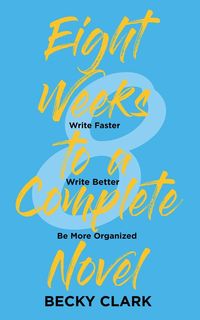 Produktbild: Eight Weeks to a Complete Novel
