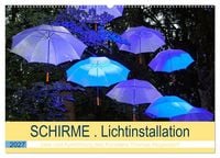 Produktbild: Schirme. Lichtinstallation Idee und Ausf&uuml;hrung des K&uuml;nstler Thomas Mogendorf (Wandkalender 2027 DIN A2 quer), CALVENDO Monatskalender