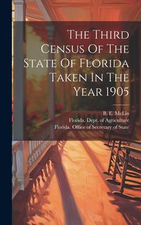 Produktbild: The Third Census Of The State Of Florida Taken In The Year 1905