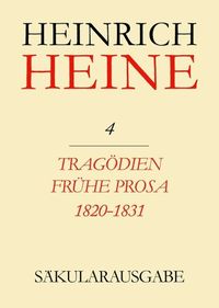 Bild vom Artikel Heinrich Heine Säkularausgabe / Tragödien. Frühe Prosa 1820-1831 vom Autor Heinrich Heine
