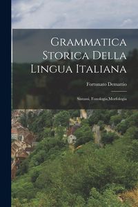 Produktbild: Grammatica Storica Della Lingua Italiana: Sintassi, Fonologia, Morfologia