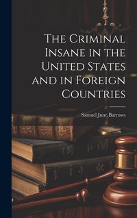 Produktbild: The Criminal Insane in the United States and in Foreign Countries