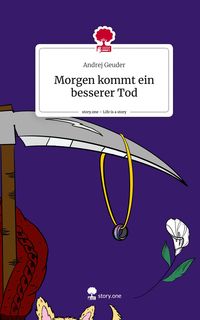 Produktbild: Morgen kommt ein besserer Tod. Life is a Story - story.one