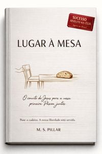 Produktbild: Lugar &agrave; Mesa: O convite de Jesus para a nossa primeira P&aacute;scoa juntos.: "Puxe a cadeira. A nossa liberdade est&aacute; servida."