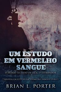 Produktbild: Um Estudo Em Vermelho Sangue - O Di&aacute;rio Secreto de Jack, o Estripador