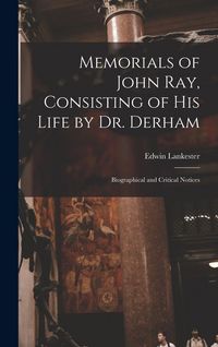 Produktbild: Memorials of John Ray, Consisting of His Life by Dr. Derham