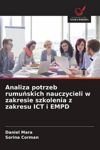 Produktbild: Analiza potrzeb rumu&iquest;skich nauczycieli w zakresie szkolenia z zakresu ICT i EMPD