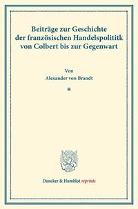 Produktbild: Beitr&auml;ge zur Geschichte der franz&ouml;sischen Handelspolitik