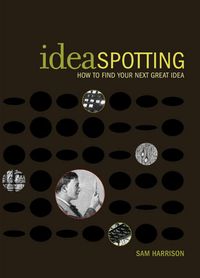 Produktbild: Ideaspotting: How to Find Your Next Great Idea