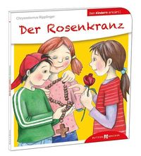 Bild vom Artikel Der Rosenkranz den Kindern erklärt vom Autor Chrysostomus Ripplinger