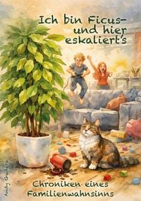Produktbild: Ich bin Ficus - und hier eskaliert's
