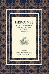 Produktbild: Heroines: An anthology of short fiction and poetry