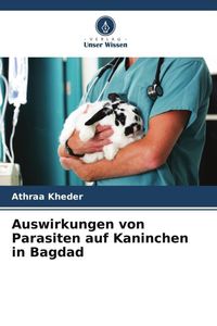 Produktbild: Auswirkungen von Parasiten auf Kaninchen in Bagdad