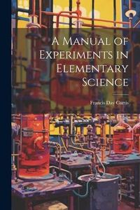 Produktbild: A Manual of Experiments in Elementary Science