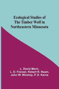 Produktbild: Ecological Studies Of The Timber Wolf In Northeastern Minnesota