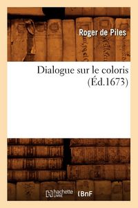 Produktbild: Dialogue sur le coloris (&Eacute;d.1673)