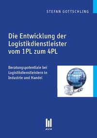 Produktbild: Die Entwicklung der Logistikdienstleister vom 1PL zum 4PL
