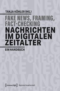 Produktbild: Fake News, Framing, Fact-Checking: Nachrichten im digitalen Zeitalter