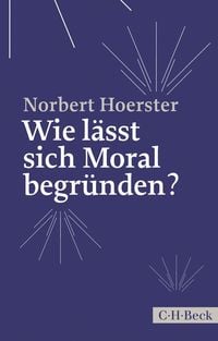 Produktbild: Wie l&auml;sst sich Moral begr&uuml;nden?