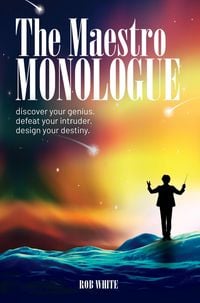 Produktbild: The Maestro Monologue: Discover Your Genius. Defeat Your Intruder. Design Your Destiny.