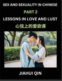 Produktbild: Chinese Romantic Stories & Essays on Sex and Sexuality (Part 2)- Self-learn Reading Chinese Romance, Sex Education, Love, Intimacy and Lust, Simple Le