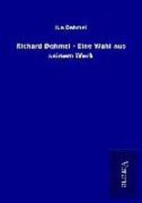 Produktbild: Richard Dehmel - Eine Wahl aus seinem Werk