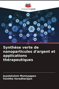 Produktbild: Synth&egrave;se verte de nanoparticules d'argent et applications th&eacute;rapeutiques