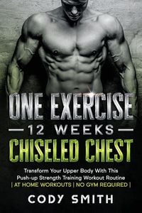 Produktbild: One Exercise, 12 Weeks, Chiseled Chest