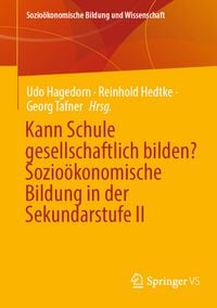 Produktbild: Kann Schule gesellschaftlich bilden? Sozio&ouml;konomische Bildung in der Sekundarstufe II