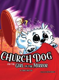Produktbild: Church Dog and the Girl in the Mirror