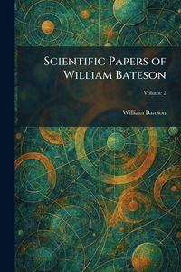 Produktbild: Scientific Papers of William Bateson