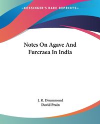 Produktbild: Drummond, J: Notes On Agave And Furcraea In India