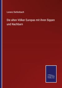 Produktbild: Die alten V&ouml;lker Europas mit ihren Sippen und Nachbarn