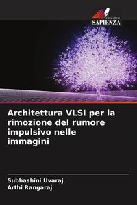 Produktbild: Architettura VLSI per la rimozione del rumore impulsivo nelle immagini