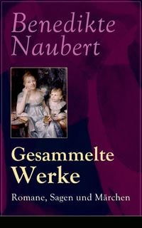 Produktbild: Gesammelte Werke: Romane, Sagen und M&auml;rchen