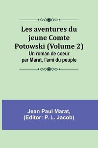 Produktbild: Les aventures du jeune Comte Potowski (Volume 2); Un roman de coeur par Marat, l'ami du peuple