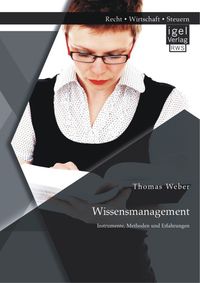 Bild vom Artikel Wissensmanagement: Instrumente, Methoden und Erfahrungen vom Autor Thomas Weber