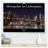 Produktbild: Big City Lights - Metropolen im Lichterglanz (hochwertiger Premium Wandkalender 2027 DIN A2 quer), Kunstdruck in Hochglanz